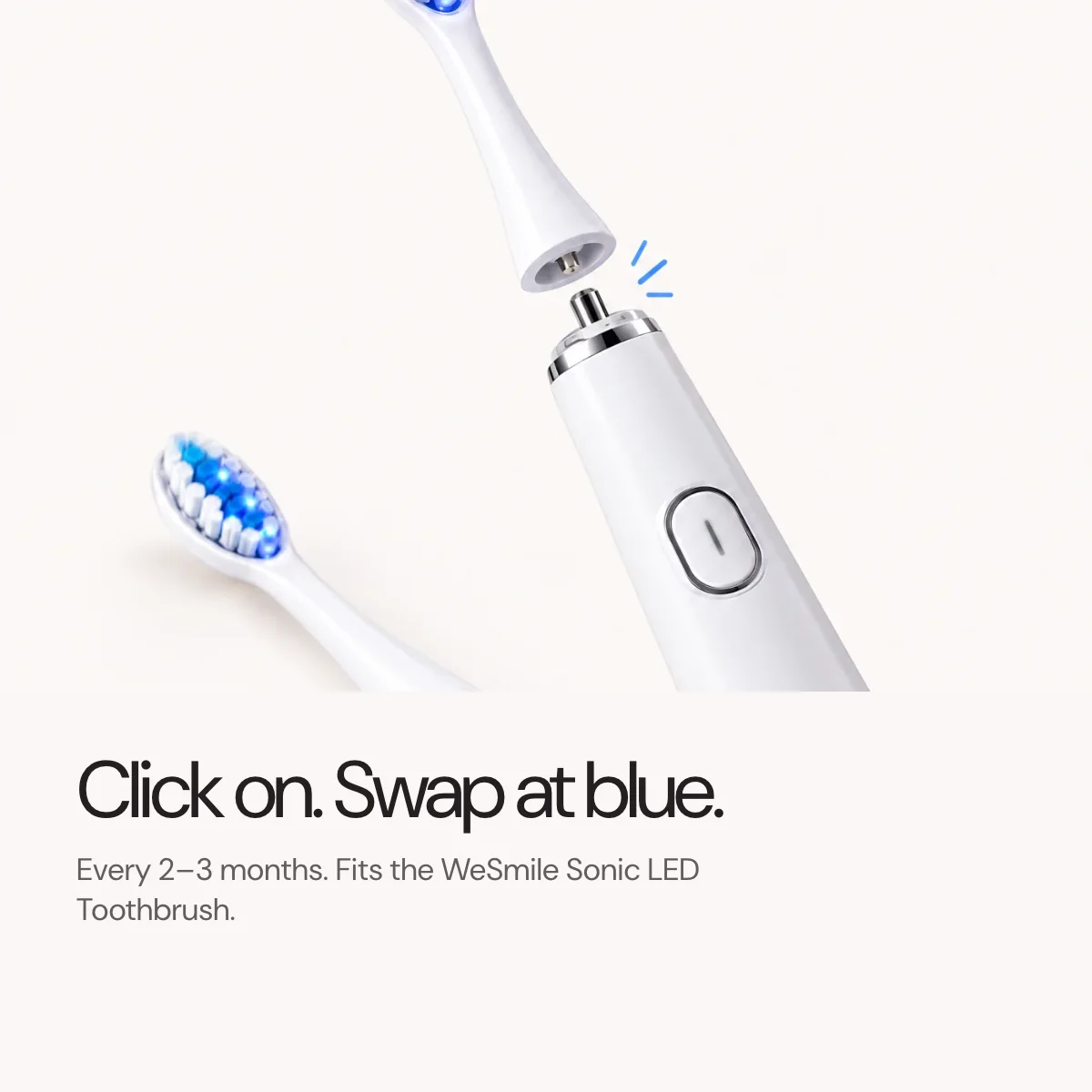 Click on. Swap at blue, every 2-3 months