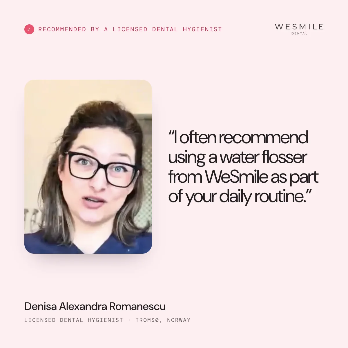 Recommended by licensed dental hygienist Denisa Romanescu